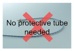 No protective tube needed