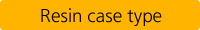 Resin case type