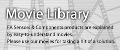 Movie Library - Factory Automation Device products are explained by easy-to-understand movies. Please use our movies for taking a hint of a solution.
