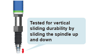 Tested for vertical sliding durability by sliding the spindle up and down