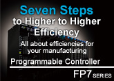 Seven Steps to Higher Efficiency - All about efficiencies for your manufacturing - Programmable Controller FP7 SERIES